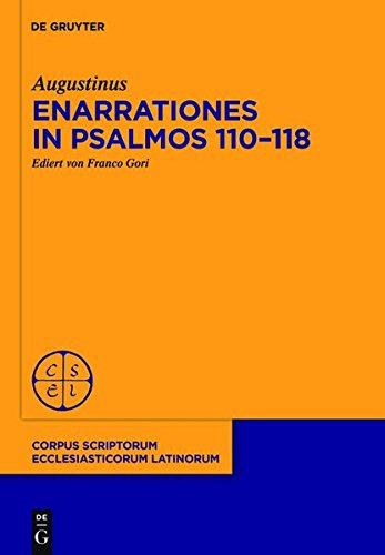 Enarrationes in Psalmos 110-118: Enarrationes in Psalmos 101-150, Pars 2 (Corpus Scriptorum Ecclesiasticorum Latinorum) von De Gruyter