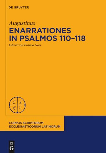 Enarrationes in Psalmos 110-118: Enarrationes in Psalmos 101-150, Pars 2 (Corpus Scriptorum Ecclesiasticorum Latinorum, 95/2, Band 95)