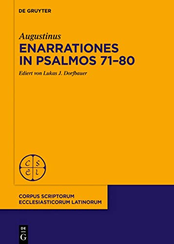 Enarrationes in Psalmos 71–80 (Corpus Scriptorum Ecclesiasticorum Latinorum, 94/3, Band 94) von De Gruyter