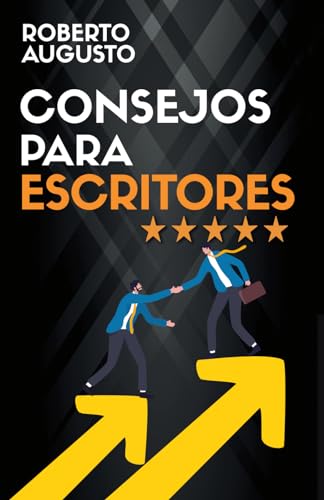 CONSEJOS PARA ESCRITORES: Vence tus miedos y escribe un libro de éxito: Vence tus miedos y escribe un libro de éxito (SERIE ESCRITURA CREATIVA)