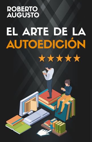 EL ARTE DE LA AUTOEDICIÓN: Cómo escribir y vender un libro (SERIE ESCRITOR DE ÉXITO, Band 7) von Editorial Letra Minúscula