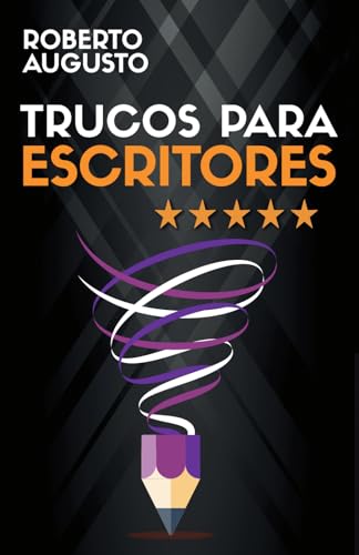 TRUCOS PARA ESCRITORES: Cómo escribir mejores libros que enamoren a tus lectores: Cómo escribir mejores libros que enamoren a tus lectores (SERIE ESCRITURA CREATIVA) von Editorial Letra Minúscula