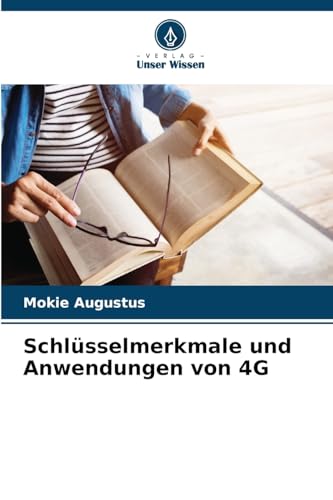 Schlüsselmerkmale und Anwendungen von 4G von Verlag Unser Wissen