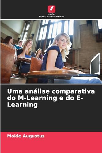 Uma análise comparativa do M-Learning e do E-Learning von Edições Nosso Conhecimento