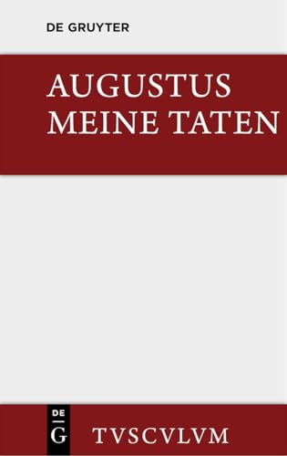 Meine Taten / Res gestae: Das Monumentum Ancyranum in lateinischer, griechischer und deutscher Sprache (Sammlung Tusculum)