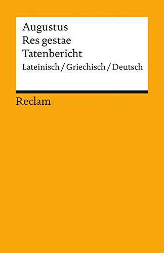 Res gestae / Tatenbericht. (Monumentum Ancyranum). Lateinisch/Griechisch/Deutsch: Augustus – dreisprachige Ausgabe; Originalversionen mit deutscher Übersetzung – 9773