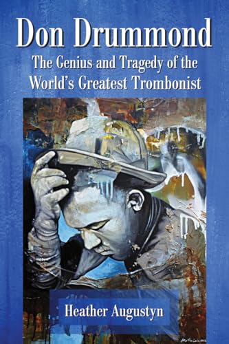Don Drummond: The Genius and Tragedy of the World's Greatest Trombonist von McFarland