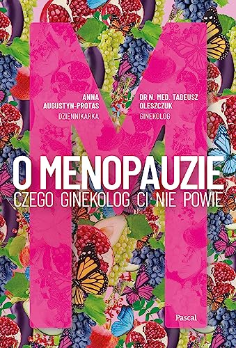 O Menopauzie. Czego ginekolog Ci nie powie