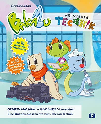 Bakabu - Abenteuer Technik: mit 10 spannenden Experimenten, inkl. Audio-CD mit 10 neuen Bakabu-Liedern Bakabu - Abenteuer Technik: mit 10 spannenden Experimenten, inkl. Audio-CD mit 10 neuen Bakabu-Liedern