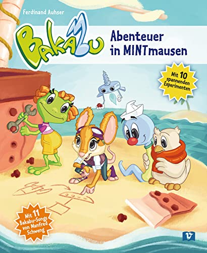 Bakabu - Abenteuer in MINTmausen: Mit 10 spannenden Experimenten / Kinderbuch von Hueber
