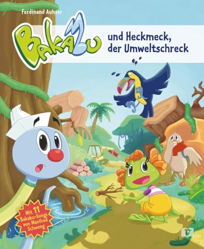 Bakabu und Heckmeck, der Umweltschreck: Kinderbuch