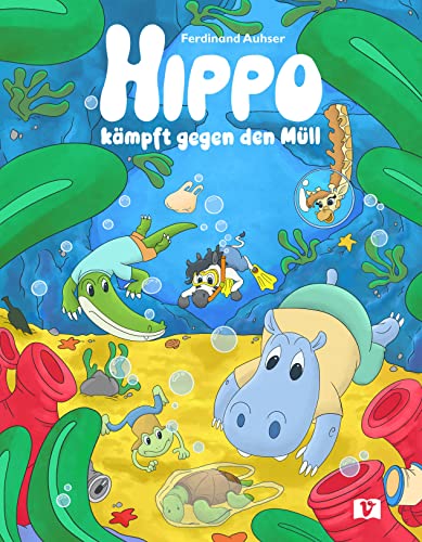 Hippo kämpft gegen den Müll: Bilderbuch von Vermes-Verlag