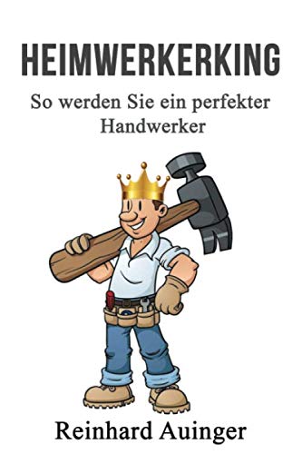 HEIMWERKERKING: So werden Sie ein perfekter Handwerker