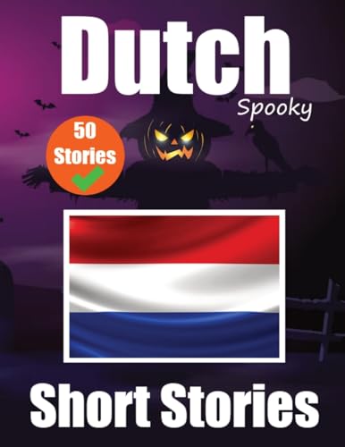 50 Short Spooky Stori¿s in Dutch: A Bilingual Journ¿y in English and Dutch: Haunted Tales in English and Dutch | Learn Dutch Language in an Exciting and Spooky Way von Bookmundo