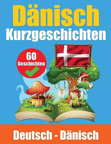 Kurzgeschichten auf Dänisch | Dänisch und Deutsch Nebeneinander: Lernen Sie die Dänische Sprache | Zweisprachige Kurzgeschichten - Deutsch und Dänisch