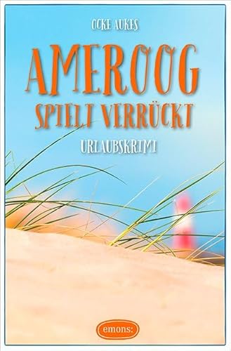 Ameroog spielt verrückt (Urlaubskrimi)