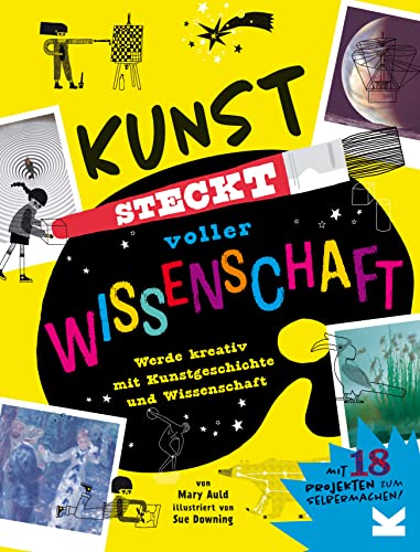 Kunst steckt voller Wissenschaft: Werde kreativ und erforsche die Zusammenhänge von Laurence King