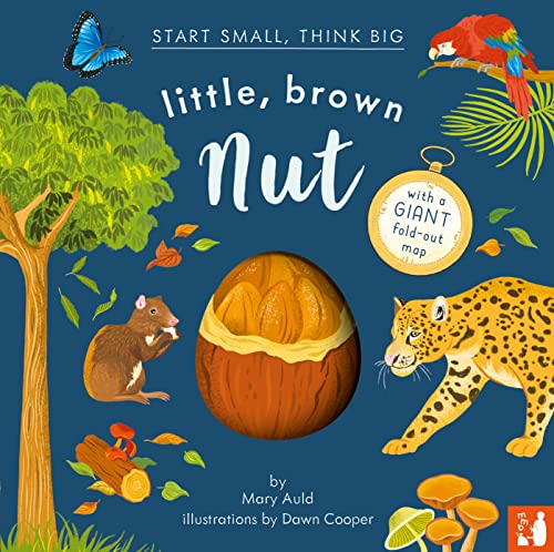 Little, Brown Nut: A fact-filled picture book about the life cycle of the Brazil nut tree, with fold-out map of the Amazon rainforest (ages 4-8) (Start Small, Think Big, Band 2) von Mama Makes Books