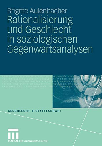 Rationalisierung und Geschlecht in soziologischen Gegenwartsanalysen (Geschlecht und Gesellschaft) (German Edition)