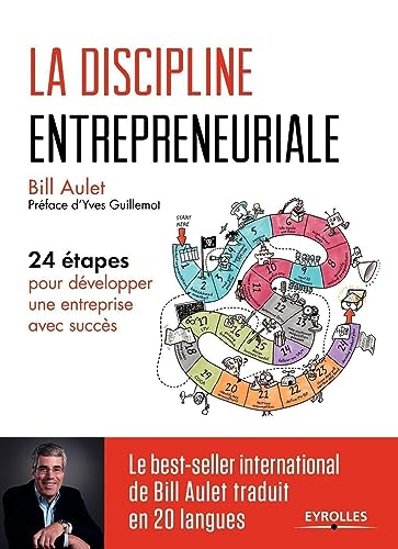 La discipline entrepreneuriale: 24 étapes pour développer une entreprise avec succès. Préface d'Yves Guillemot von EYROLLES