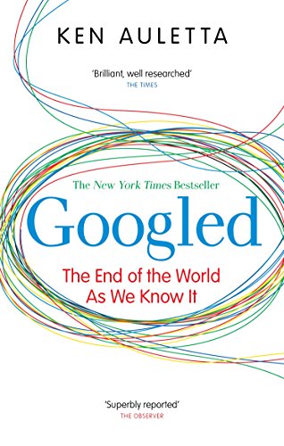 Googled: The End of the World as We Know It