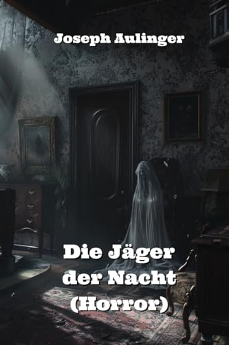 Die Jäger der Nacht (Horror) von Joseph Aulinger
