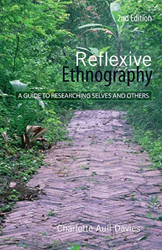 Reflexive Ethnography: A Guide to Researching Selves and Others (The Asa Research Methods)