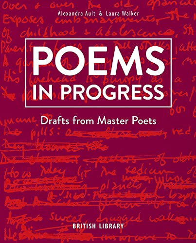 Poems in Progress: Drafts from Master Poets Poems in Progress: Drafts from Master Poets von British Library Publishing