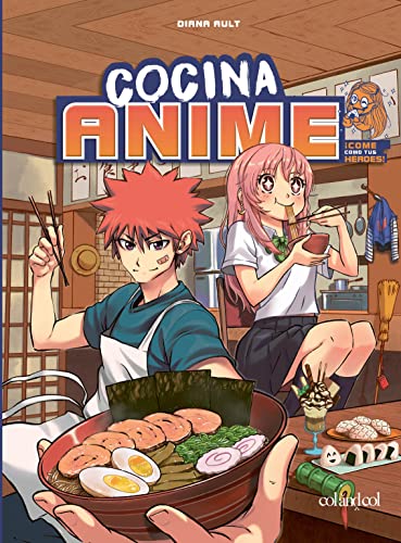 Cocina anime: Come como tu personaje favorito: desde el bento hasta el yakisoba (Cook&Play) von Col&Col Ediciones