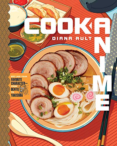 Cook Anime: Eat Like Your Favorite Character―From Bento to Yakisoba: A Cookbook von Tiller Press