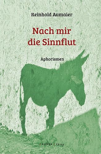 Nach mir die Sinnflut: Aphorismen von Klever Verlag