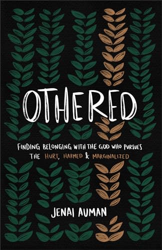 Othered: Finding Belonging With the God Who Pursues the Hurt, Harmed & Marginalized
