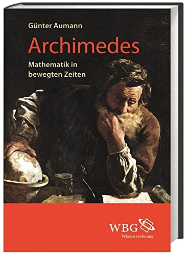 Archimedes: Mathematik in bewegten Zeiten