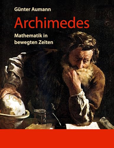 Archimedes: Mathematik in bewegten Zeiten von Frölich & Kaufmann