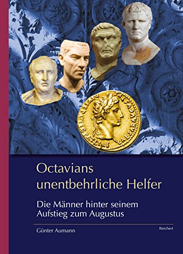 Octavians unentbehrliche Helfer: Die Männer hinter seinem Aufstieg zum Augustus