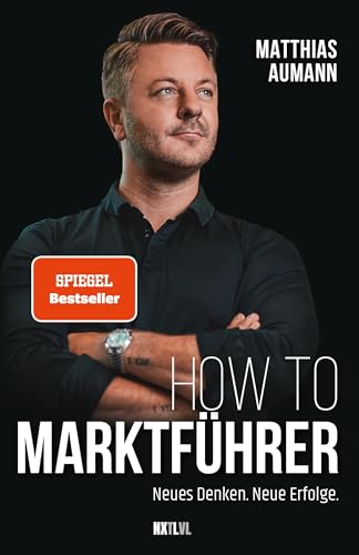 How to Marktführer: Neues Denken. Neue Erfolge. von Next Level Verlag