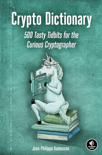 Crypto Dictionary: 500 Tasty Tidbits for the Curious Cryptographer von No Starch Press