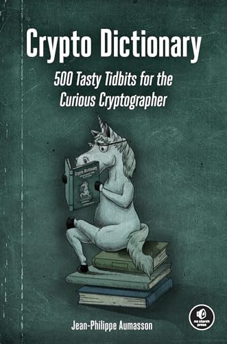Crypto Dictionary: 500 Tasty Tidbits for the Curious Cryptographer Crypto Dictionary: 500 Tasty Tidbits for the Curious Cryptographer