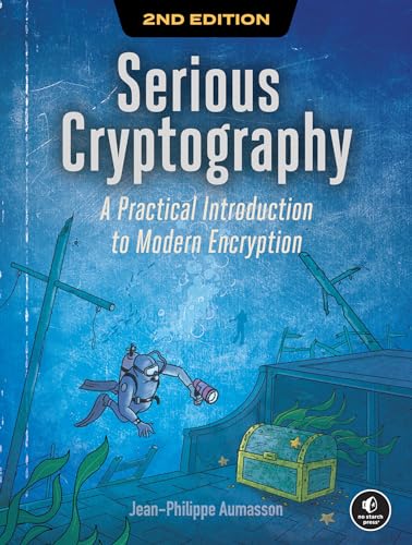 Serious Cryptography, 2nd Edition: A Practical Introduction to Modern Encryption von No Starch Press
