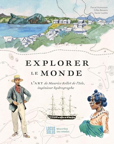 Explorer le monde: L'art de Maurice Rollet de l'Isle, ingénieur hydrographe von LOCUS SOLUS