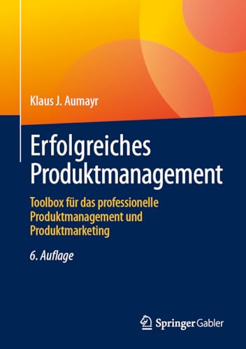 Erfolgreiches Produktmanagement: Toolbox für das professionelle Produktmanagement und Produktmarketing von Springer Gabler