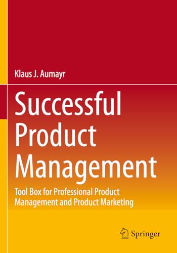 Successful Product Management: Tool Box for Professional Product Management and Product Marketing von Springer Gabler