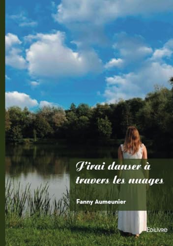 J'irai danser à travers les nuages J'irai danser à travers les nuages von Edilivre