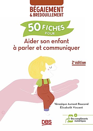 Aider son enfant à parler et communiquer: 50 fiches contre le bégaiement et le bredouillement von DE BOECK SUP