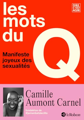 Les mots du Q: Manifeste joyeux des sexualités von LE ROBERT