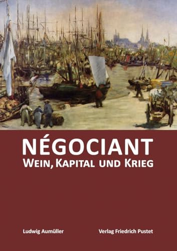 Négociant: Wein, Kapital und Krieg (Kulturgeschichte)