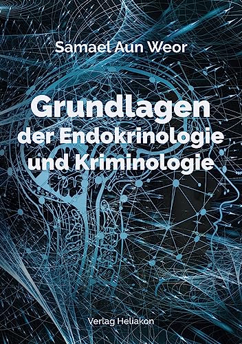 Grundlagen der Endokrinologie und Kriminologie Grundlagen der Endokrinologie und Kriminologie