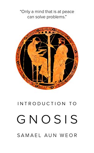 Introduction to Gnosis: Practical Steps Towards Genuine Happiness Introduction to Gnosis: Practical Steps Towards Genuine Happiness