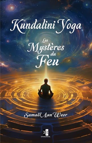 Kundalini Yoga: Les Mystères du Feu Kundalini Yoga: Les Mystères du Feu von Unicursal