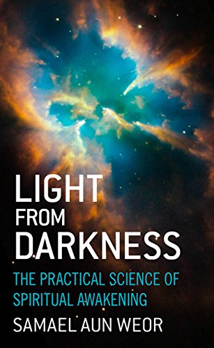 Light from Darkness: The Practical Science of Spiritual Awakening Light from Darkness: The Practical Science of Spiritual Awakening